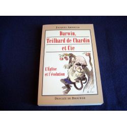 Darwin, Teilhard de Chardin et Cie - L'Église et l'Évolution - Jacques ARNOULD - Éditions Desclée de Brouwer - 1996
