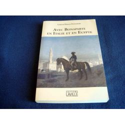 Avec Bonaparte en Italie et en Egypte - Général Baron DESVERNOIS - Éditions Laville - 2012