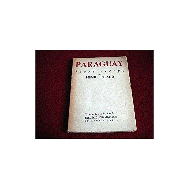 Paraguay  - Terre Vierge -  Pitaud Henri - Éditions Chambriand - 1950