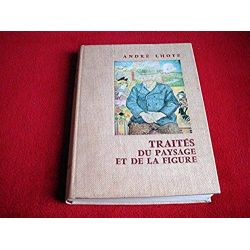 Traités du Paysage et de la Figure - André LHOTE - Éditions Grasset 