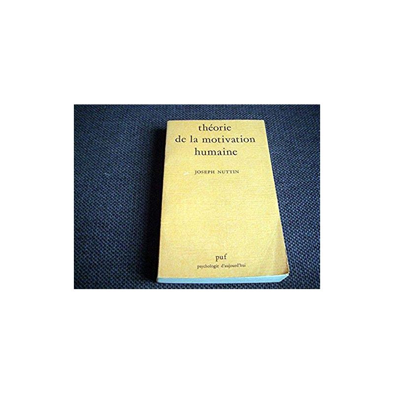 Theorie de la Motivation Humaine -  du Besoin au Projet d'Action -  Nuttin, J - Éditions Presses Universitaires de France - 2001