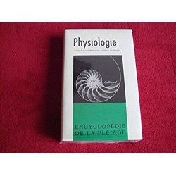 Physiologie - Sous la direction de Maurice FONTAINE - Encyclopédie de la Pléiade - Gallimard 