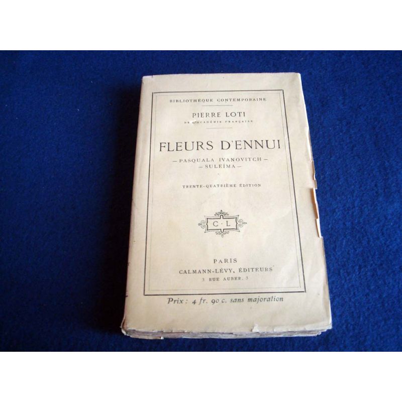 Fleurs d'Ennui - Pasquala Ivanovitch - Suleima - Pierre LOTI - Éditions Calmann- Lévy - 1919