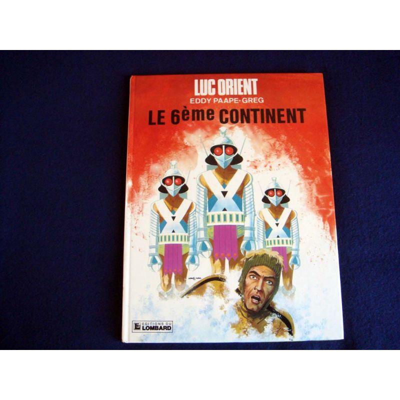 Le 6 ème Continent - Luc ORIENT - Eddy PAAPE-GREG - Éditions du Lombard - 1976