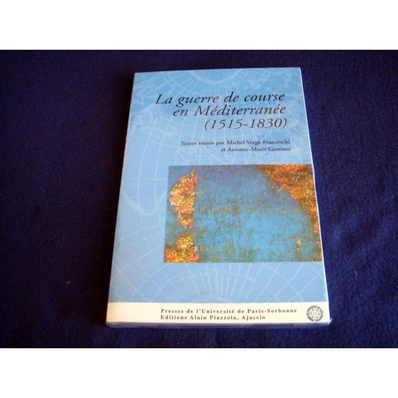 La guerre de course en Méditerranée (1515-1830) : les journées universitaires de la ville de Bonifacio [Paperback] Lantieri, Doc