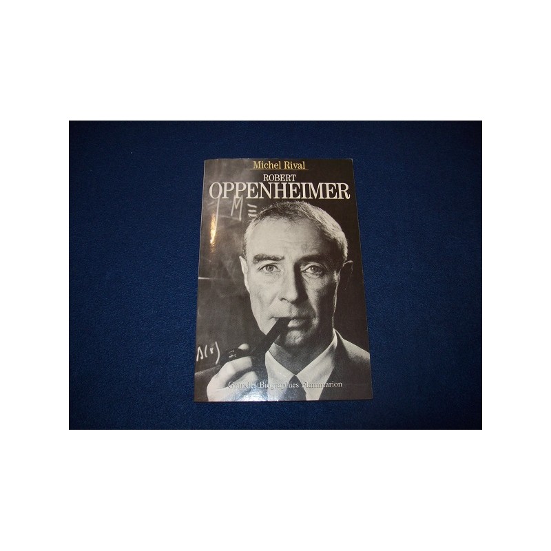Robert Oppenheimer - Michel Rival - éditions Flammarion