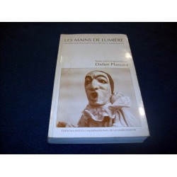 Mains de lumière, anthologie des écrits sur l'art de la marionnette - - D.Plassard