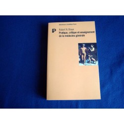 Pratique, critique et enseignement de la médecine générale Braun, Robert-N,- Payot.