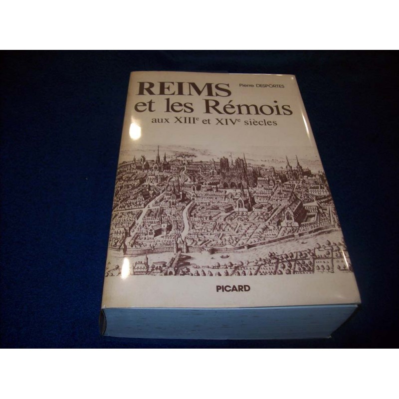 Reims et les Rémois aux XIIIe et XIVe siècles - P.Desportes -Picard