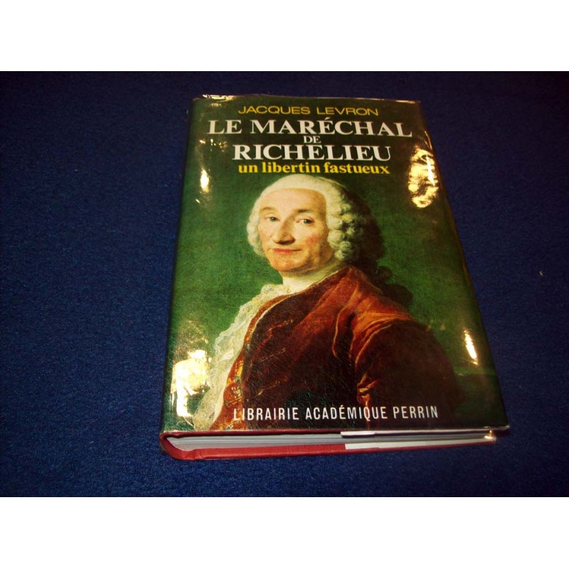 Un libertin fastueux. Le Maréchal de Richelieu -J.Levron - Perrin -