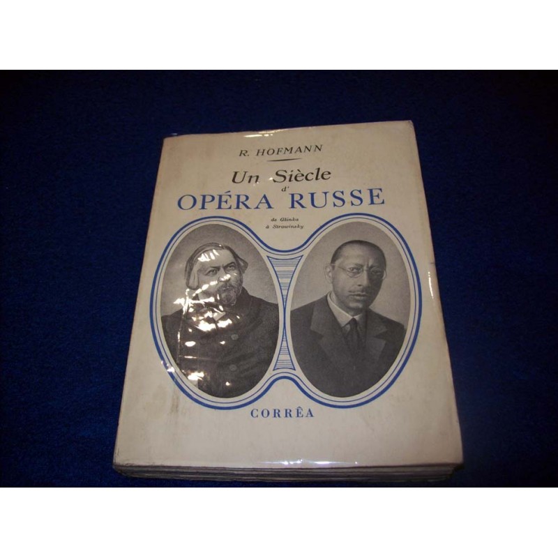 Un siècle d'opéra Russe de Glinka à Stravinsky - Hofmann R - Corréa