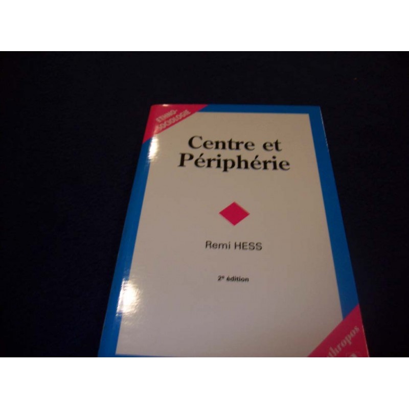 Centre et périphérie -  Remi Hess - éditions Anthropos - 2001