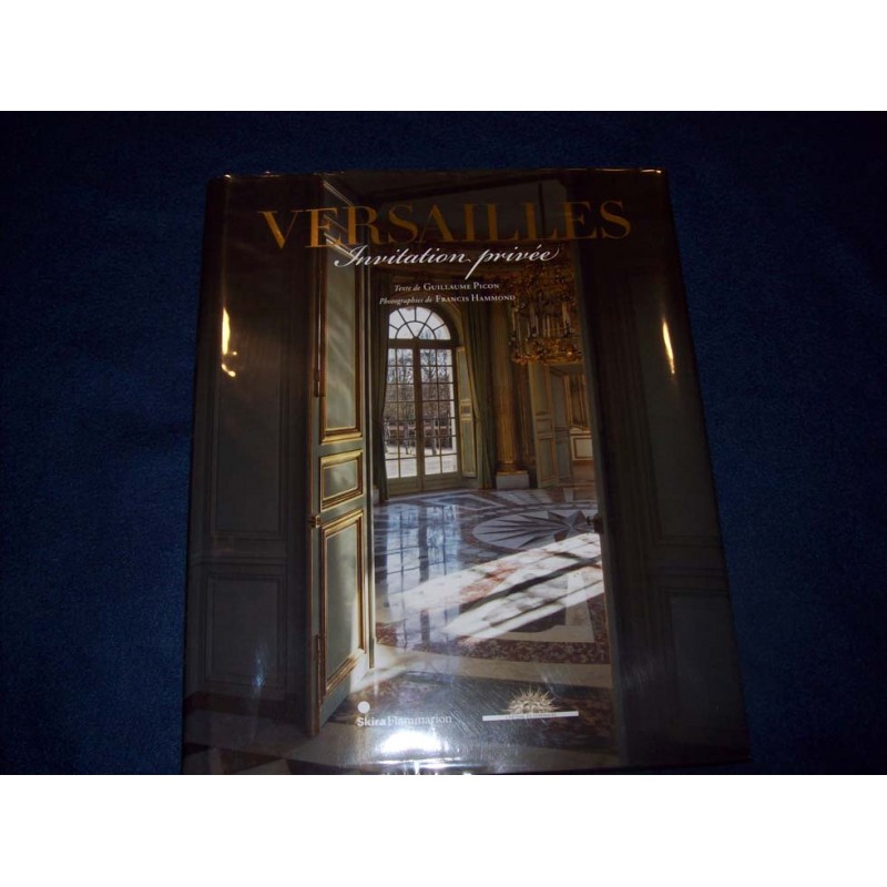 Versailles: Invitation privée - Guillaume Picon éditions Skira - 2011 - relié