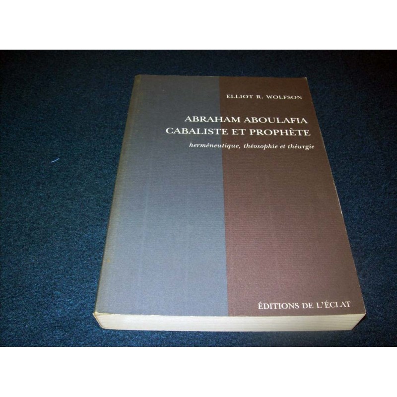 Abraham Aboulafia, cabaliste et prophète - E. Wolfson - éditions de l'éclat