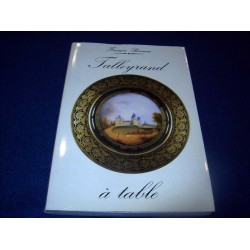 Talleyrand à table ou la cuisine des princes - F.Bonneau - imprimerie Badel