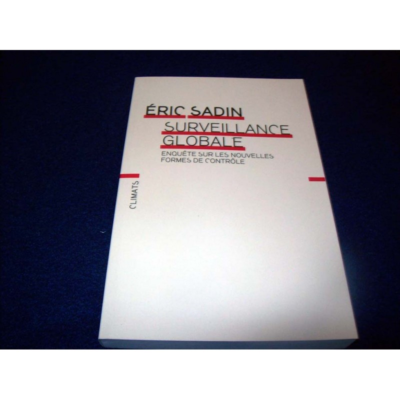 Surveillance globale - Éric Sadin - éditions Climats
