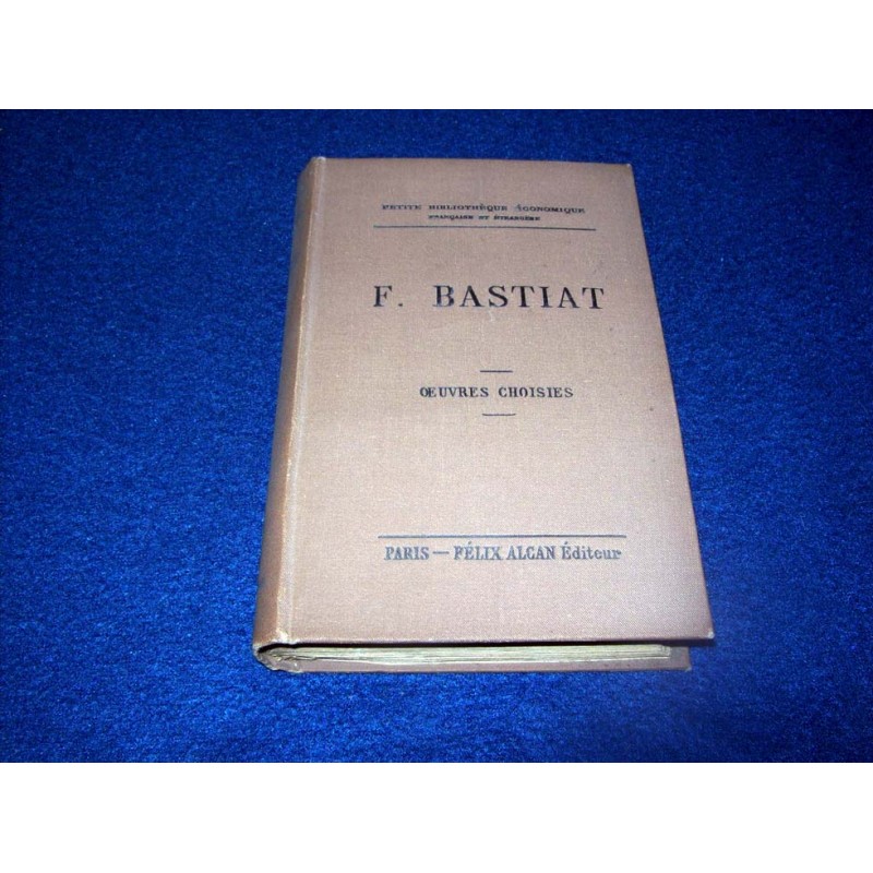 A. de Foville. F. Bastiat. Oeuvres choisies - éditions Felix Alcan