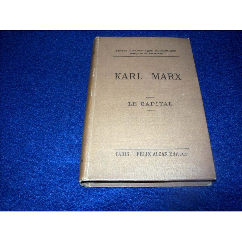 Karl Marx - Le Capital : Extraits faits par M. Paul Lafargue - éditions F.Alcan - 1894