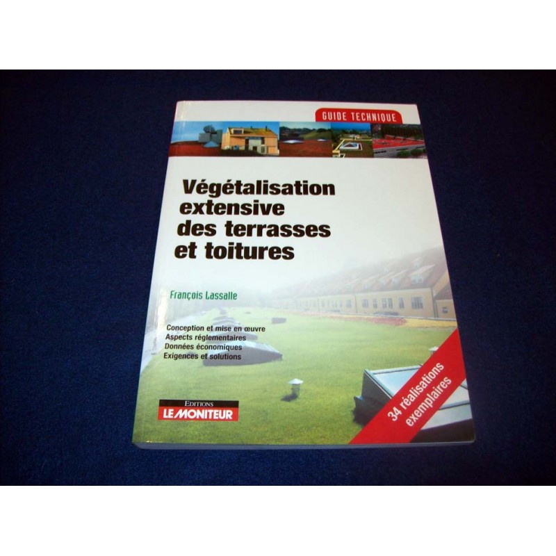 Végétalisation extensive des terrasses et toitures –  F.Lassalle -  Éditions Le moniteur