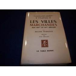 LES VILLES MARCHANDES AUX XIVe ET XVe SIECLES - R.PERNOUD - La Table Ronde