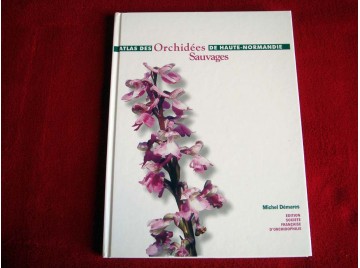 Atlas des orchidée sauvages Demarss - Société Française d'Orchidophilie - 2000.